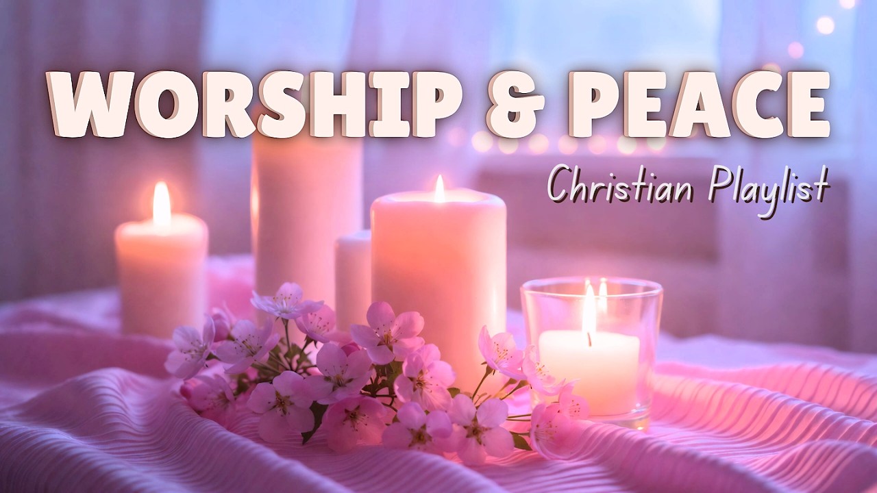 Sanctuary of Praise ☀️ Deep and Peaceful Worship for Soul Rest: Christian Songs & God's Presence