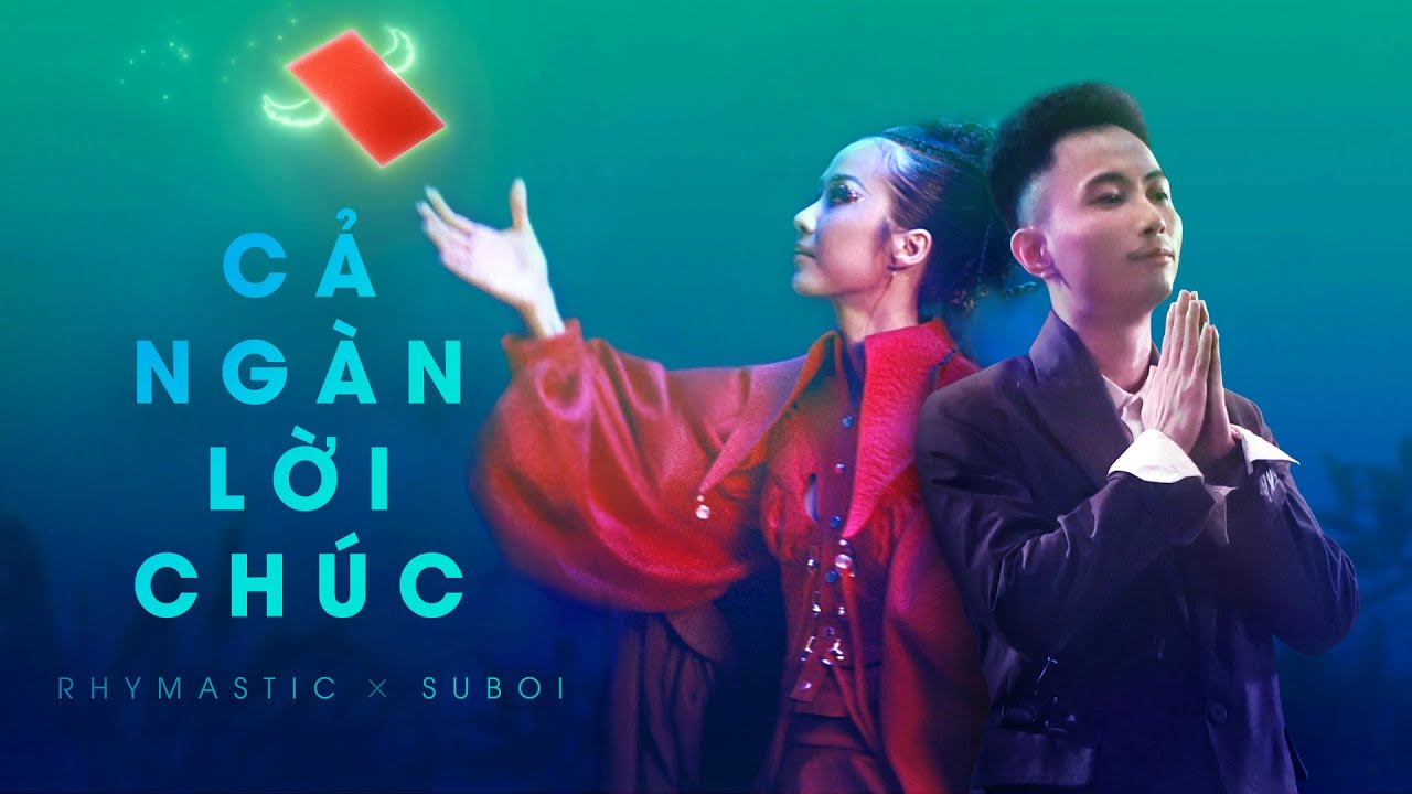 Rhymastic x Suboi | Cả Ng&agrave;n Lời Ch&uacute;c | Official Music Video