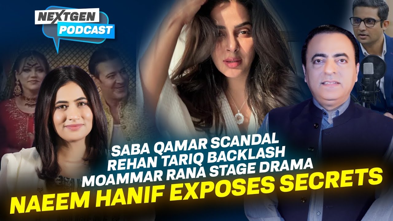 Naeem Hanif Speaks Out on Saba Qamar Controversy | Rehan Tariq vs Hakeem Drama | NextGen Talk