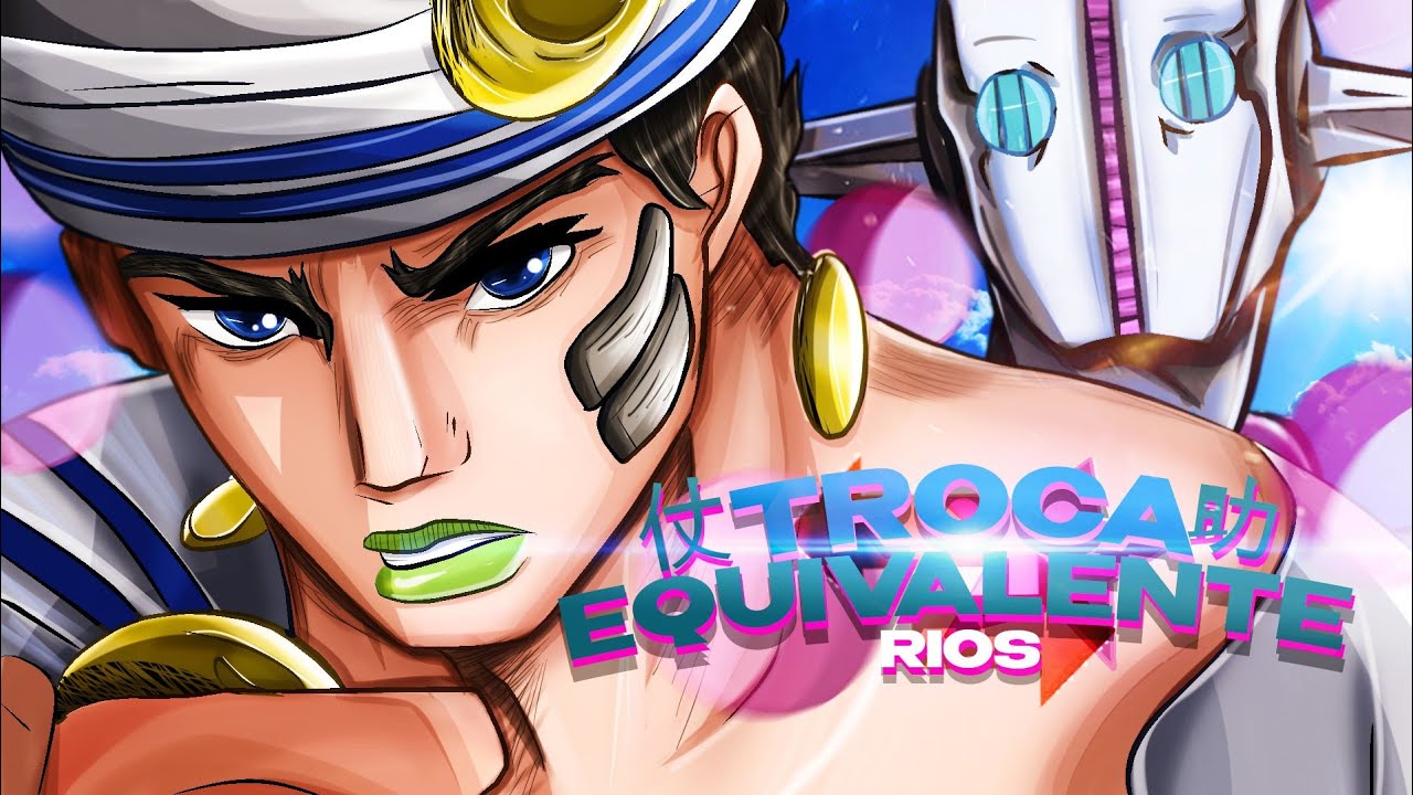 Rios - Troca Equivalente (Josuke part 8)