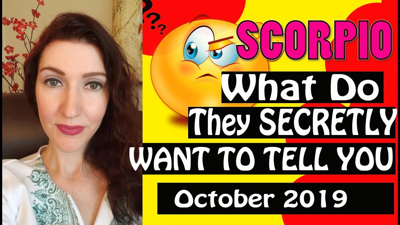 Scorpio, WHAT DO THEY SECRETLY WANT TO TELL YOU October 2019 SPY ON THEM LOVE READINGS