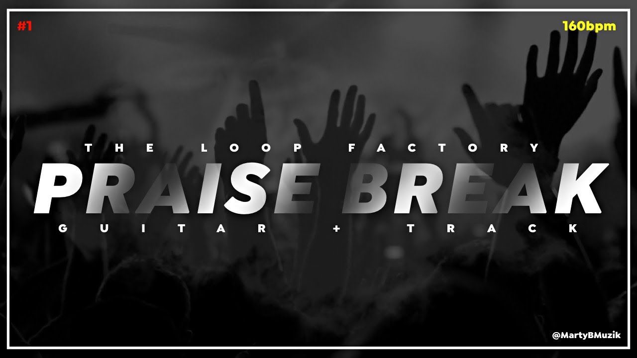 PRAISE BREAK | SHOUT TRACK | LOOP | THE LOOP FACTORY | GUITAR + TRACK | 160BPM