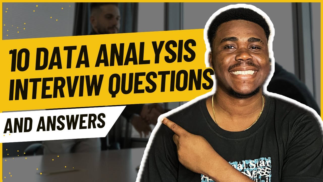 10 Data Analysis Interview Questions and Answers.