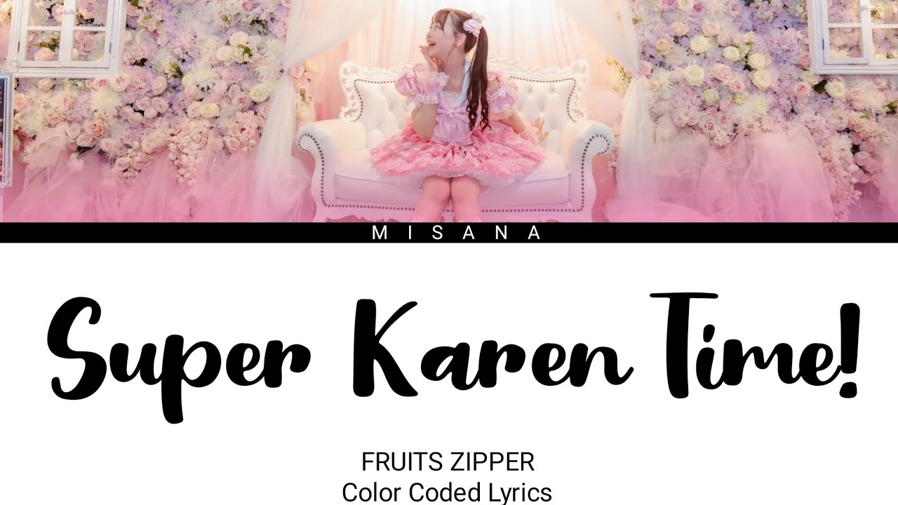 FRUITS ZIPPER (Karen Matsumoto) - Super Karen Time! | Color Coded Lyrics (KAN/ROM/ENG/INDO)