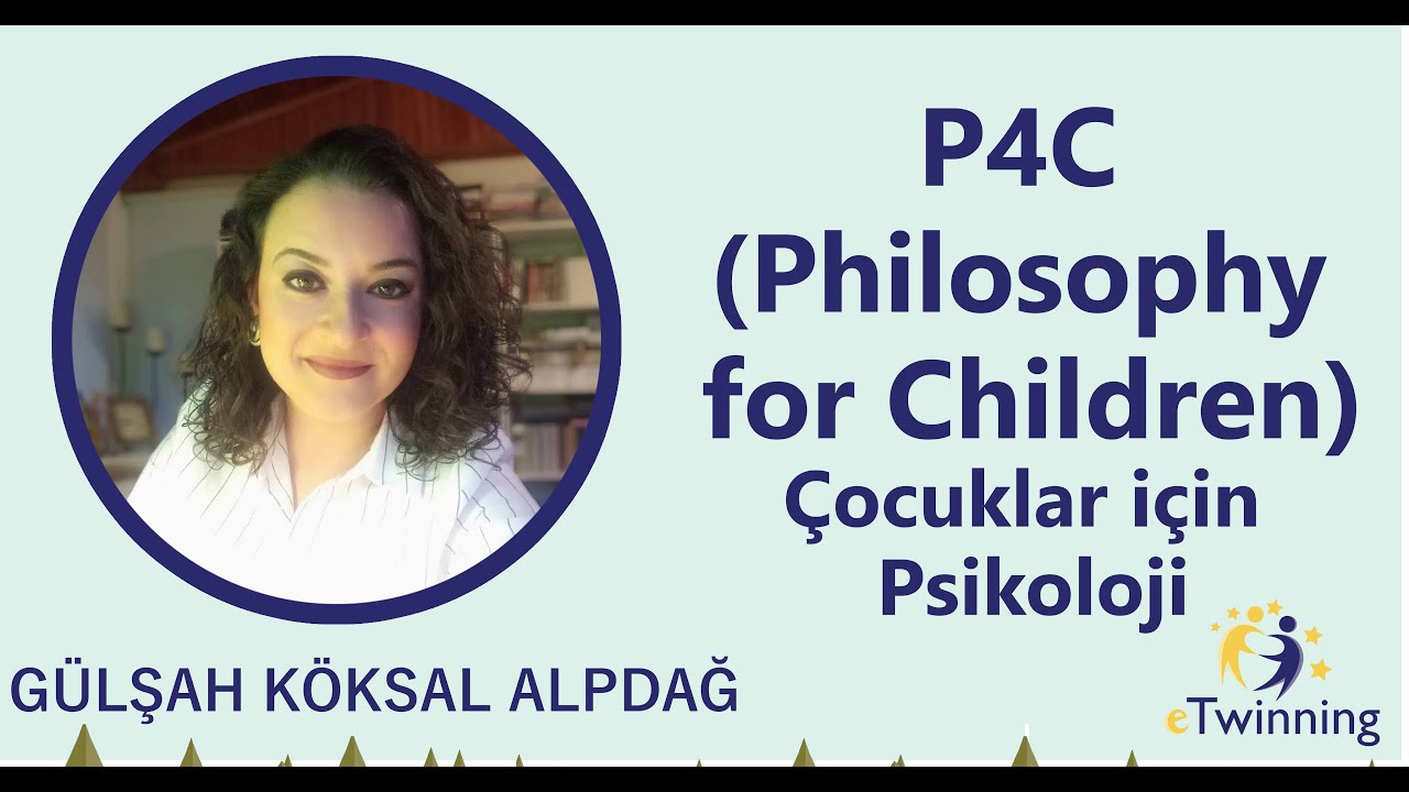 eTwinning Mesleki Gelişim Webinarları - Gülşah Köksal Alpdağ - P4C Philosophy for Children