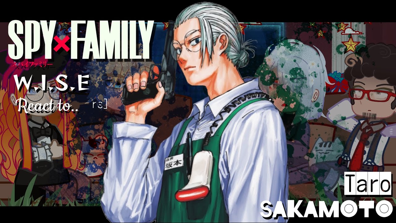W.I.S.E reacts to Sakamoto as Yor's father || Spy × Family || Sakamoto Days || Made by Yuk!ra