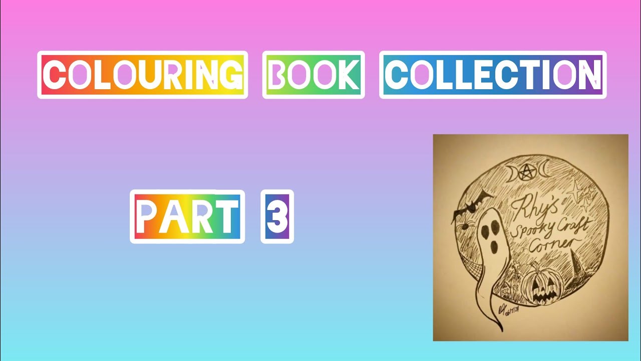 Colouring Book Collection - Part 3 (2024/25) 👻🦇💜🌈