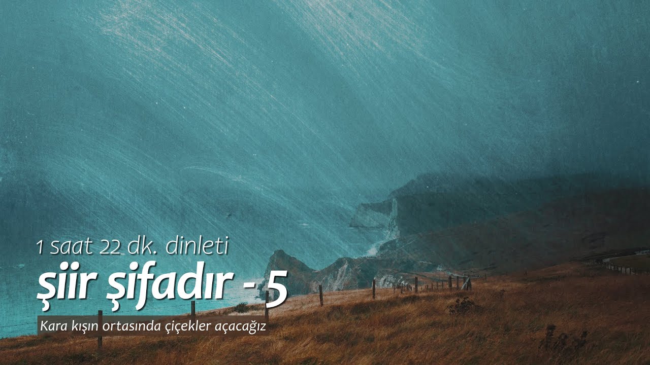 şiir şifâdır | en sevilenler - 5 (1 saat dinleti)