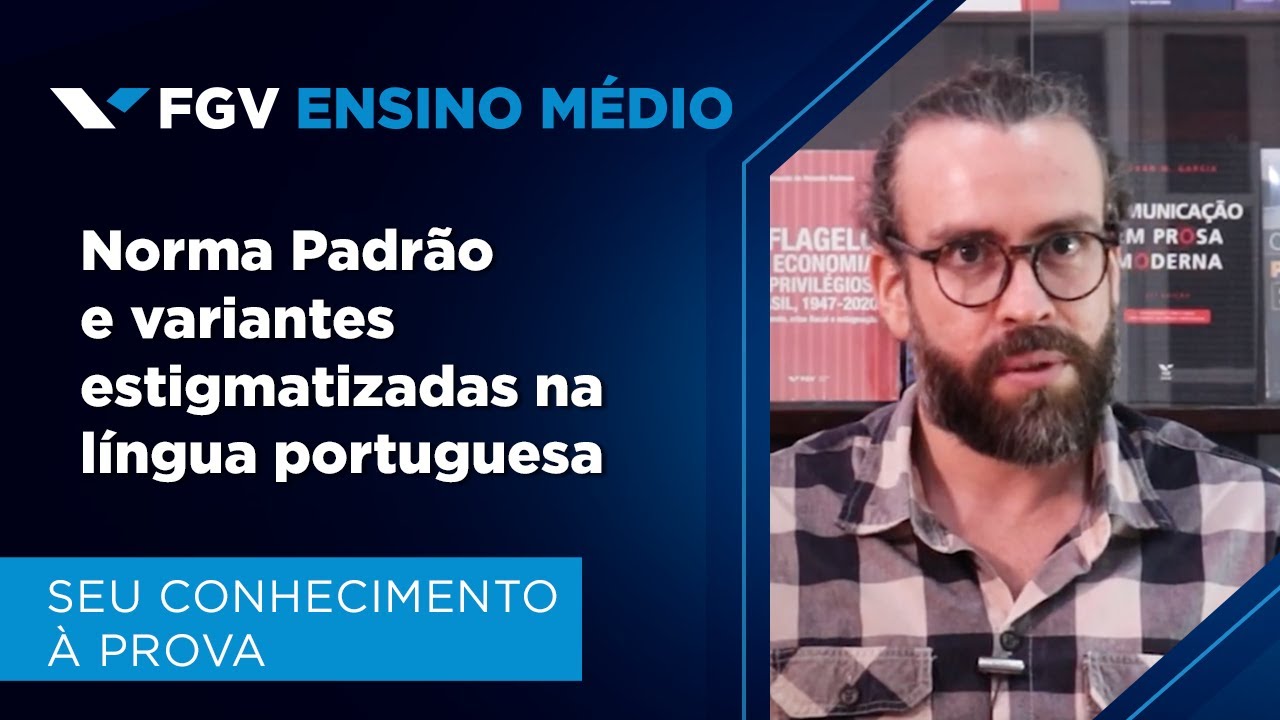FGV Ensino Médio | Português | Norma Padrão e variantes estigmatizadas na língua portuguesa
