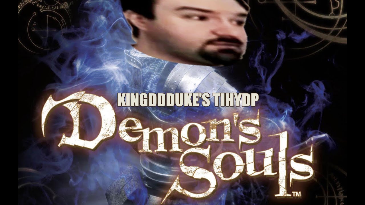 This is How You DON'T Play Demon's Souls (2013) - Death Error Edition - KingDDDuke TiHYDP # 381