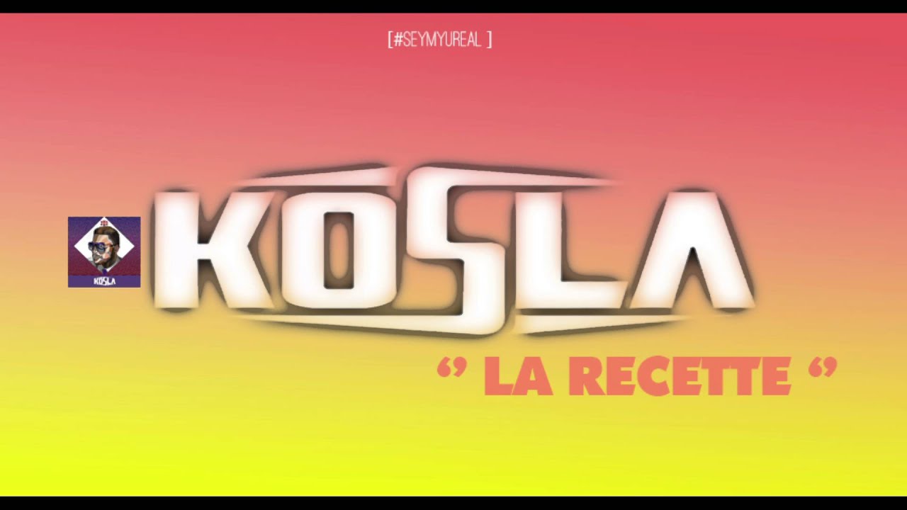 LA RECETTE - KOSLA