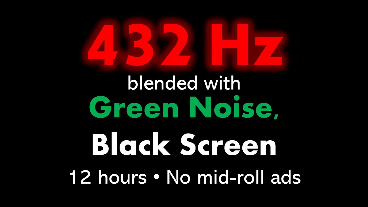 432 Hz blended with Green Noise, Black Screen 🧘🟢⬛ • 12 hours • No mid-roll ads