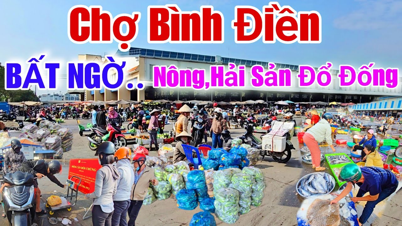 Chợ Bình Điền sáng nay Nông sản,Hải sản đổ đống xổ rẻ Bất ngờ