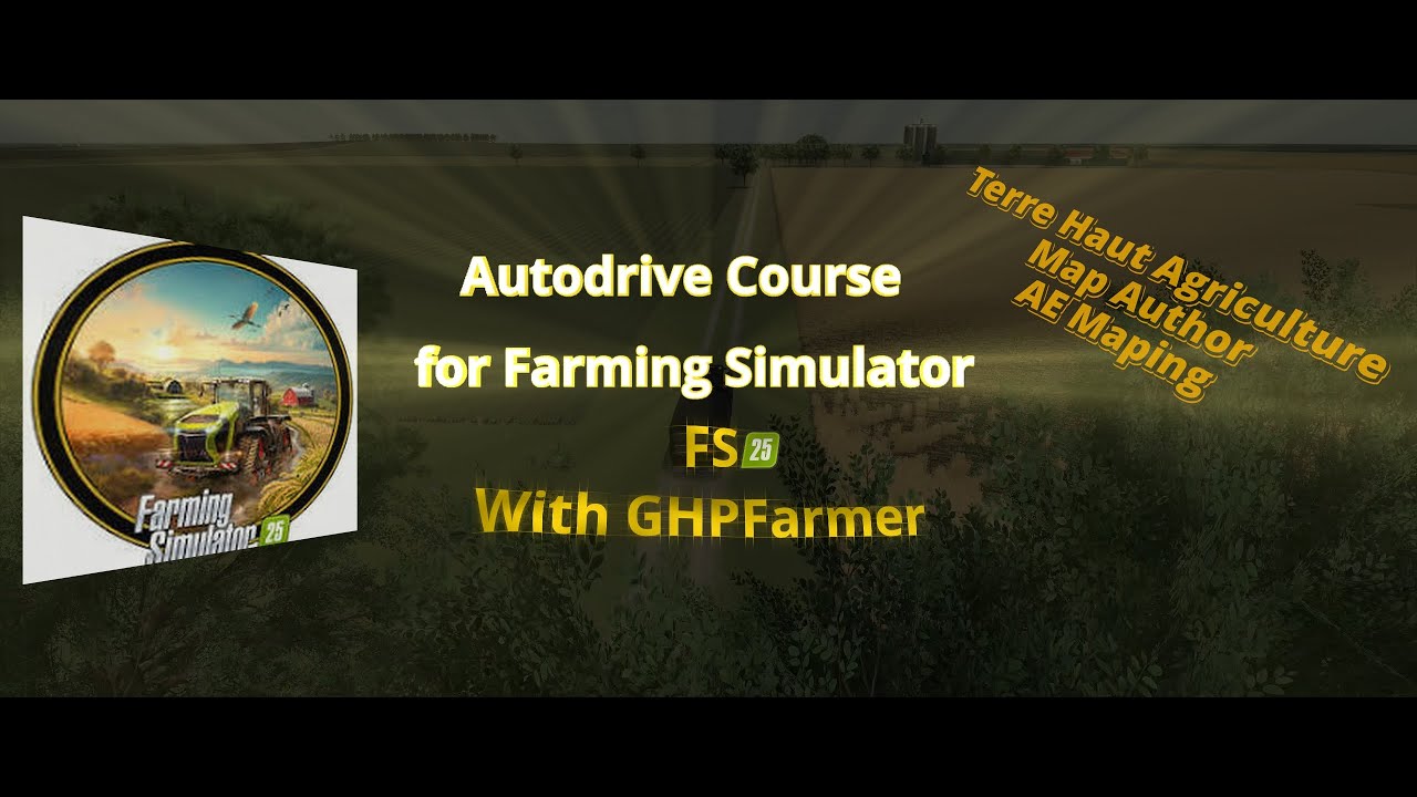 Farming Simulator 25 Terre Haut Agriculture / Autodrive Course