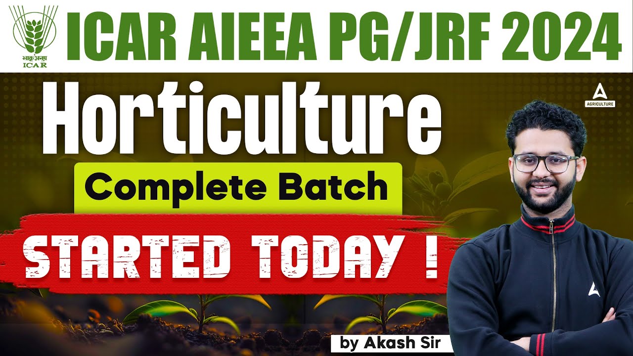 ICAR AIEEA PG 2024 | Horticulture | Complete Batch Started Today | By Akash Sir