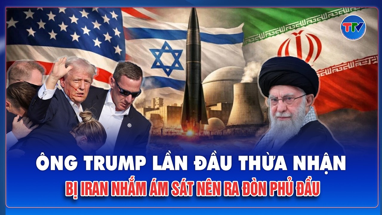 Ông Trump lần đầu thừa nhận yếu tố cá nhân ảnh hưởng quyết định tấn công Iran sau âm mưu ám sát