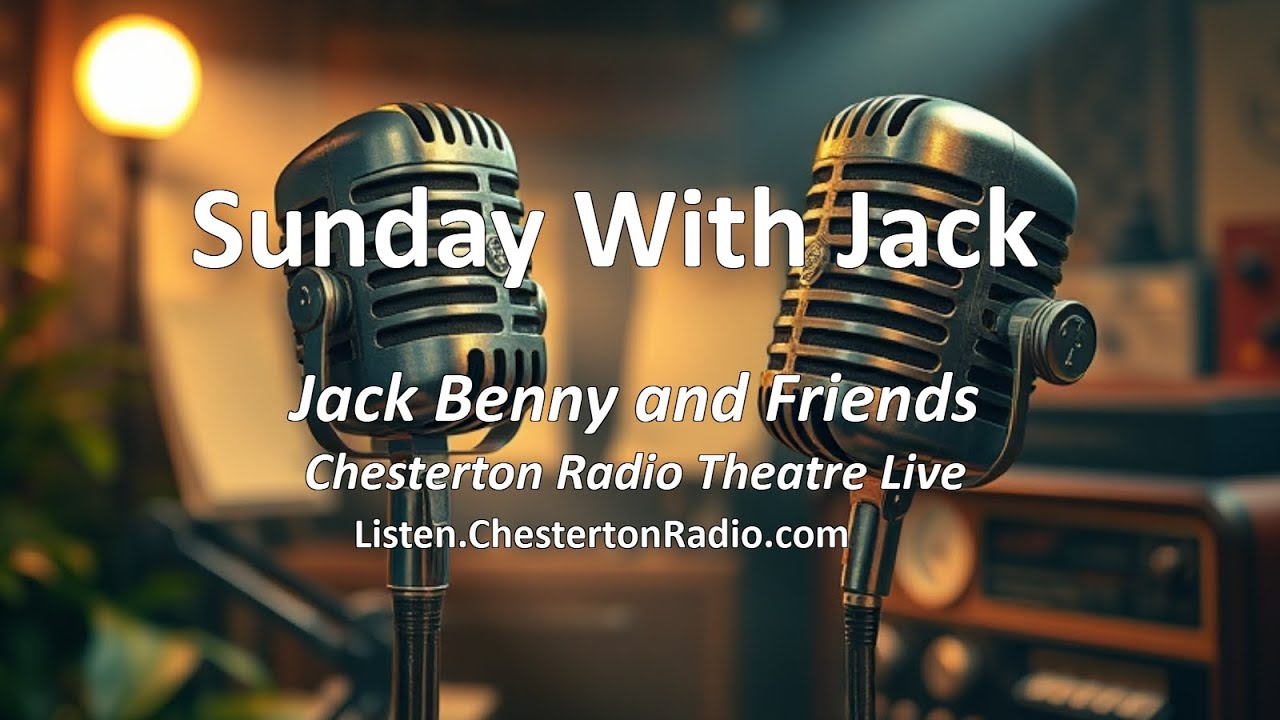 Sunday with Jack| Chesterton Radio Theatre Live