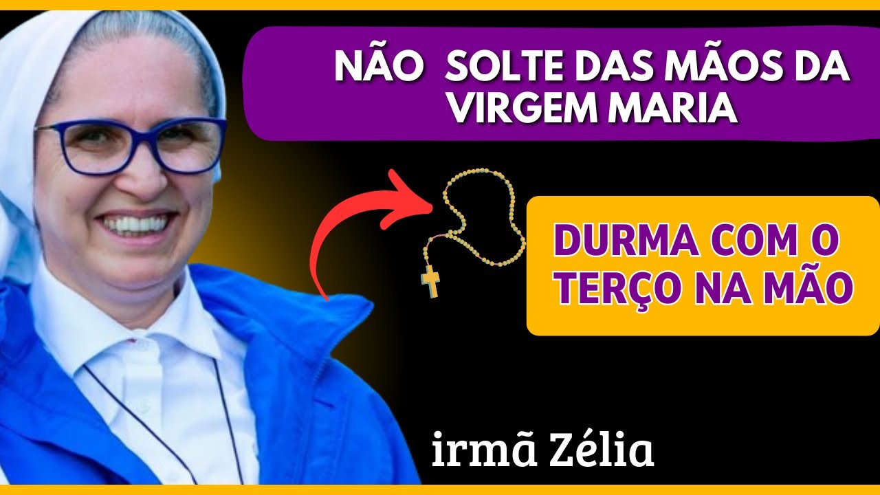 SEGURE FIRME NAS MÃOS DA VIRGEM MARIA/ pregação irmã Zélia