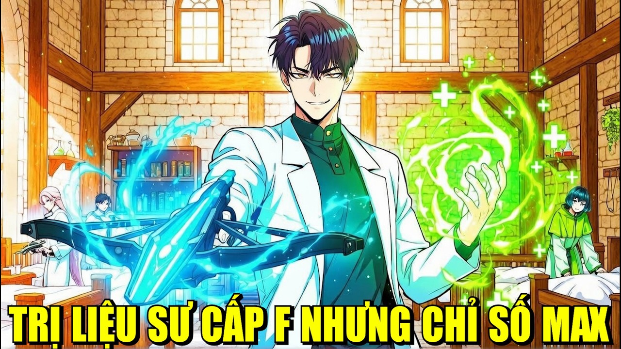 TRỊ LIỆU SƯ CẤP F NHƯNG CHỈ SỐ MAX | REVIEW MANHWA