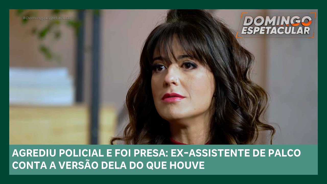 Ana Paula Leme fala sobre embriaguez e prisão após atacar policial | Domingo Espetacular