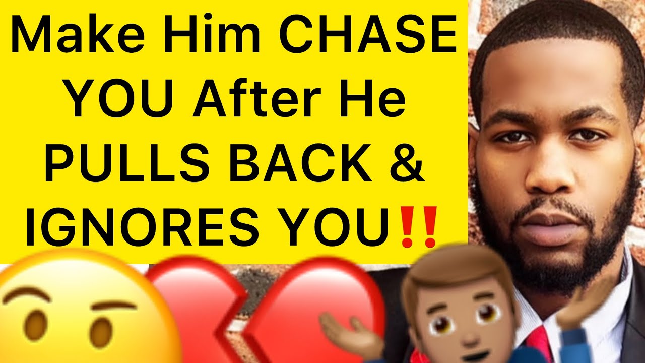 How To Make A Man CHASE BACK After You When He PULLS BACK And IGNORES YOU!! (5 Ways)