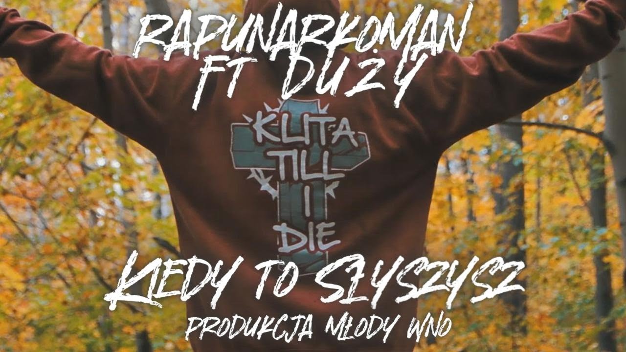 RAPUNARKOMAN FT DUZY KLITA - KIEDY TO SŁYSZYSZ PROD MŁODY WNO