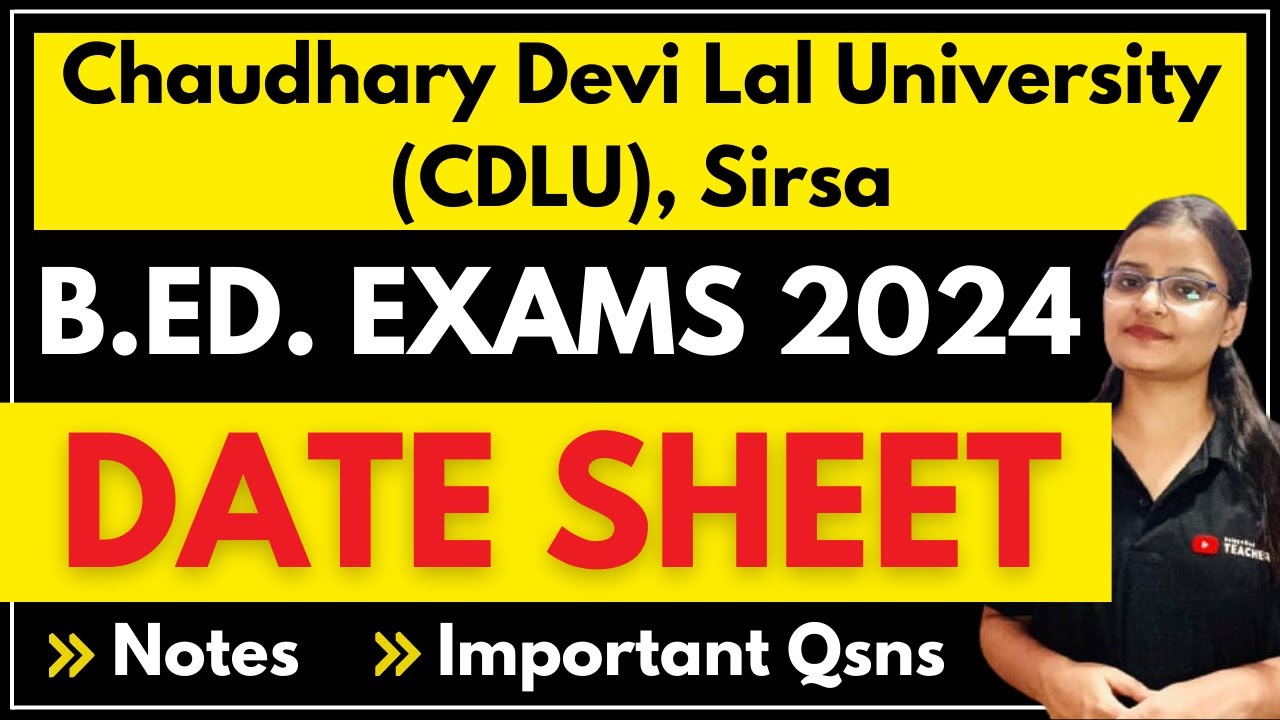 📌 CDLU B.ED. 1st & 2nd Year Exams 2024 Datesheet (Tentative) | Chaudhary Devi Lal University, Sirsa