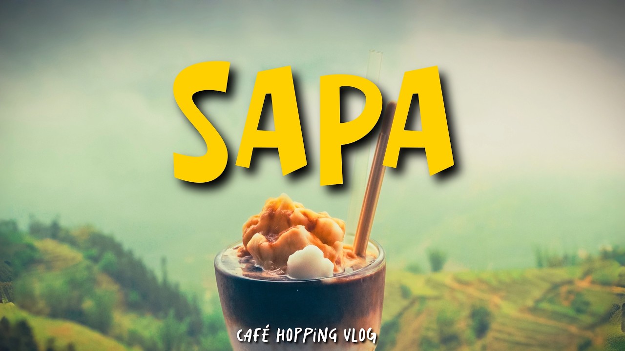 Sapa, Vietnam Café Hopping Vlog ☕️ | Exploring Vietnam's Coziest Cafés | Travel Vlog 🇻🇳