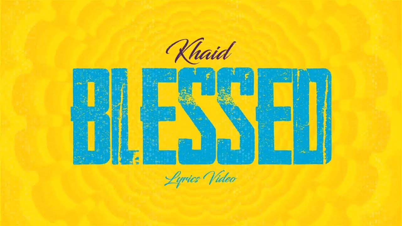 Khaid - BLESSED (Official Lyric Video)