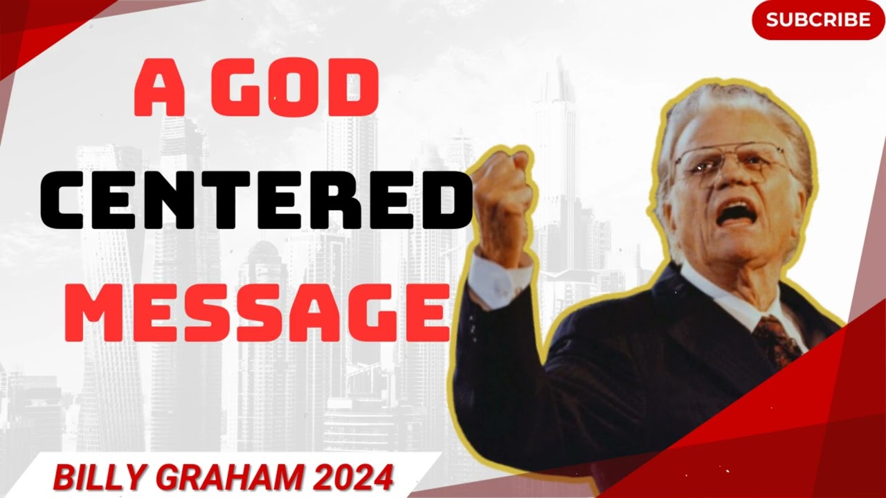 Billy Graham Full Sermon - A GOD CENTERED MESSAGE