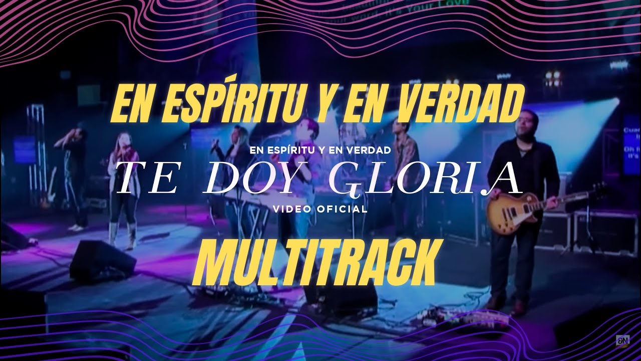 Te doy gloria - En Espíritu y en Verdad - Secuencia Multitrack