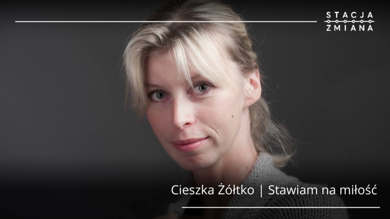 Stacja Zmiana | Cieszka Żółtko, aktorka, entuzjastka życia | Stawiam na miłość
