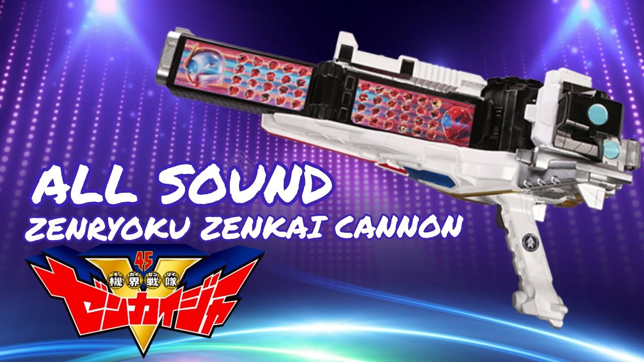 [KIKAI SENTAI ZENKAIGER] ALL SOUND ZENRYOKU ZENKAI CANNON