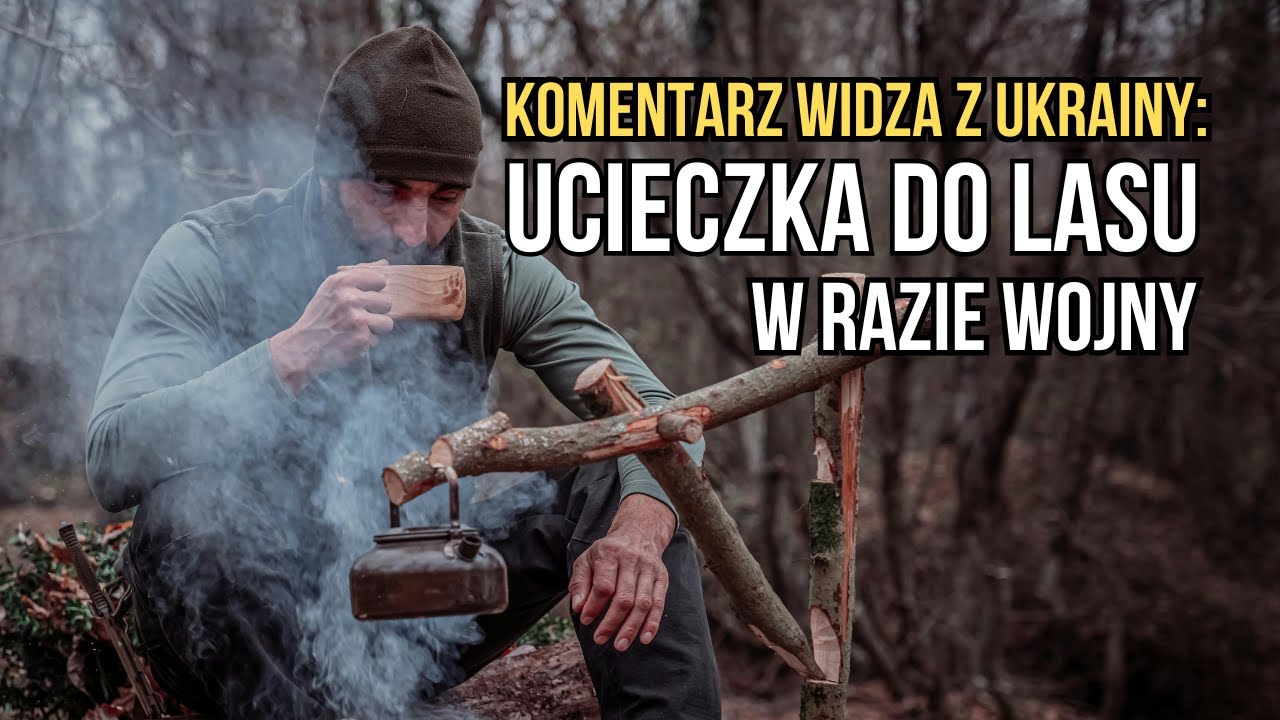 Ucieczka do lasu w razie wojny - komentarz widza z Ukrainy