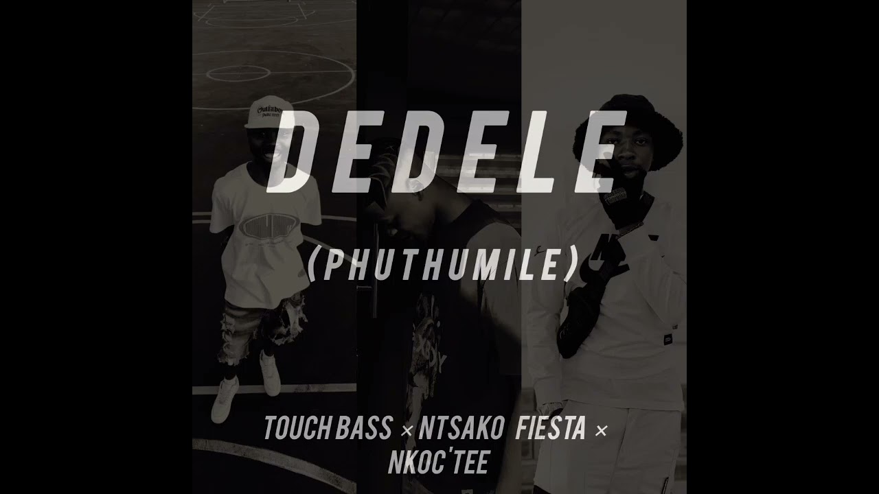DEDELE (Phuthumile)xTouch bass 
