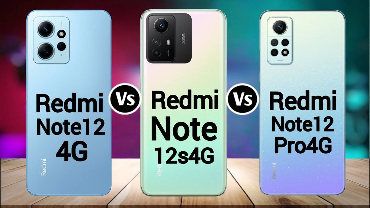 Redmi Note 12 4G Vs Redmi Note 12S 4G Vs Redmi Note 12 Pro 4G