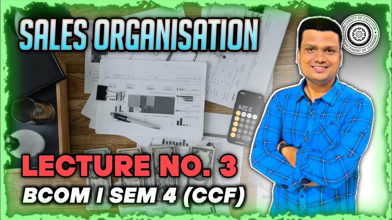 Sales Organisation Lecture - 3 | Bcom Sem-4 CCF | Calcutta University