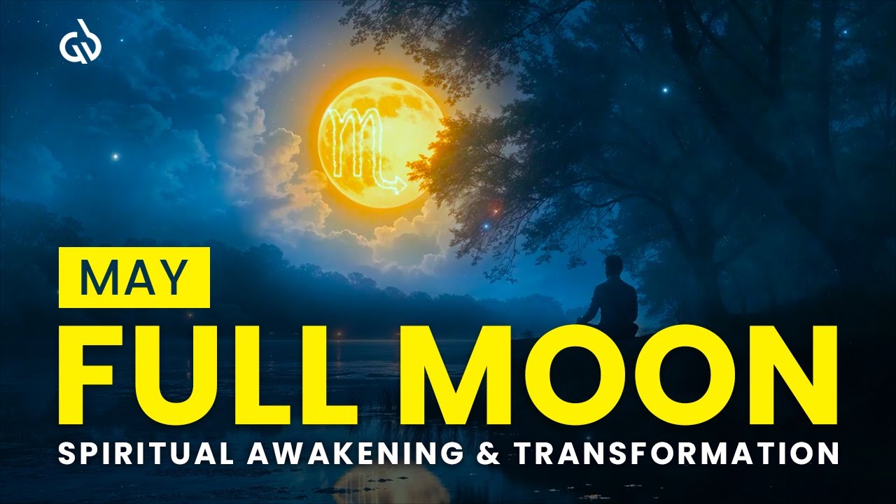 May Full Moon: Scorpio Full Moon Meditation Music for Spiritual Awakening & Transformation