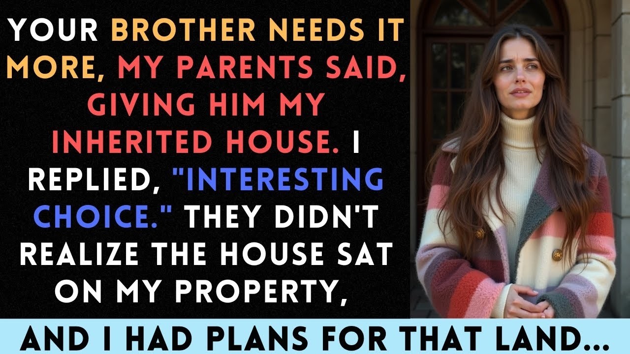 My Parents Gave My Inheritance House To My Brother  They Forgot Who Owned The Land