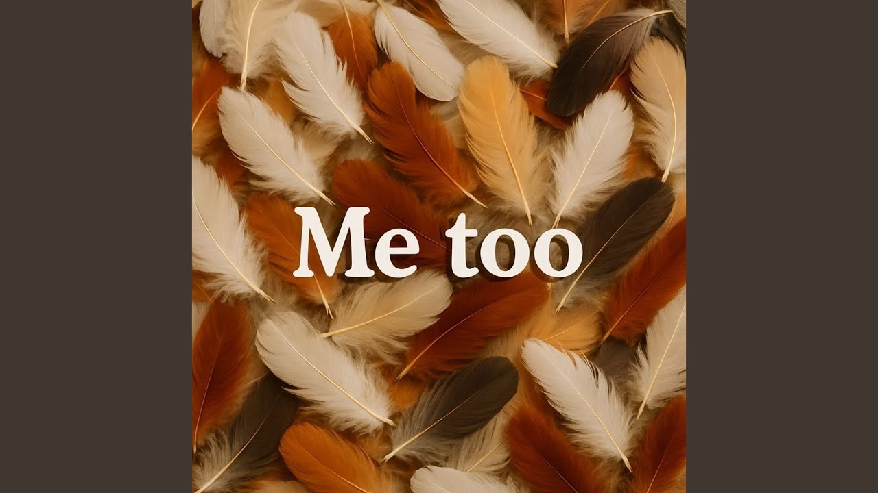 Me too