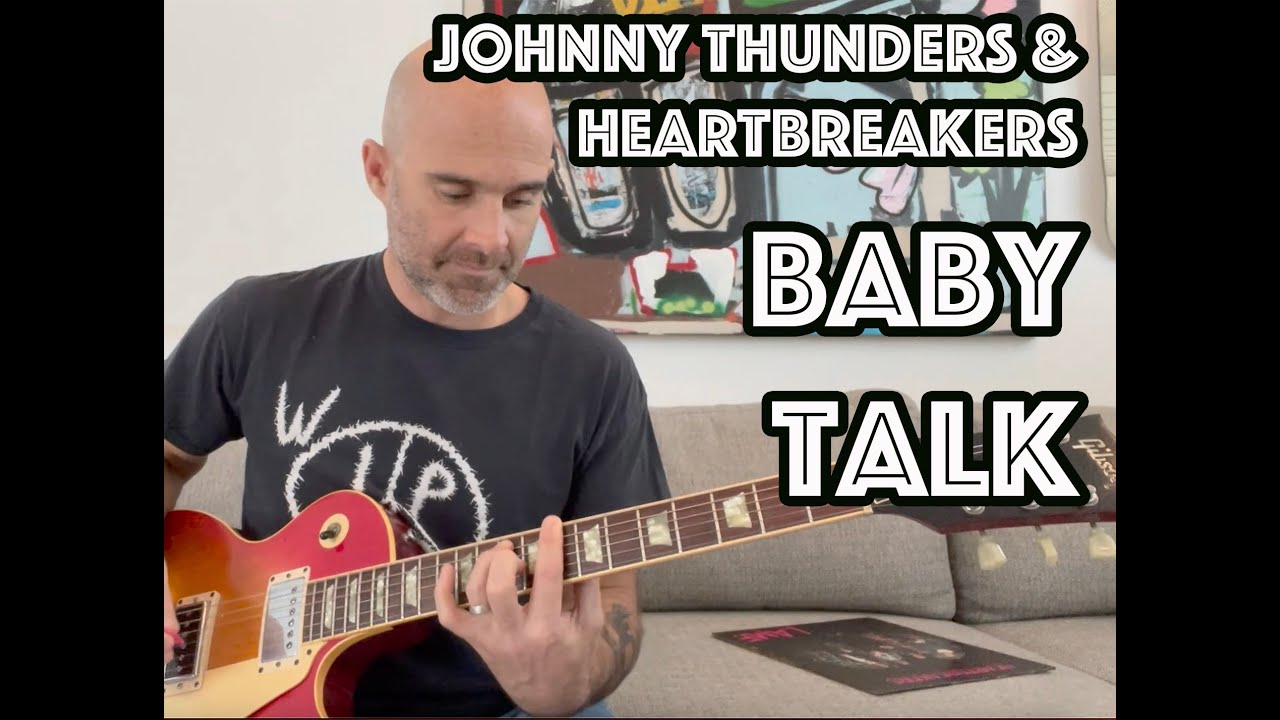 Урок игры на гитаре Baby Talk Johnny Thunders & The Heartbreakers + обучающее видео [С СОЛО!]