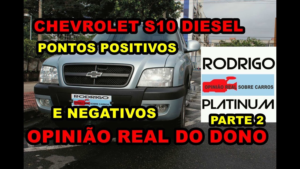 Chevrolet S10 Diesel &eacute; Boa Opini&atilde;o Real do Dono Pontos Positivos e Negativos Parte 2