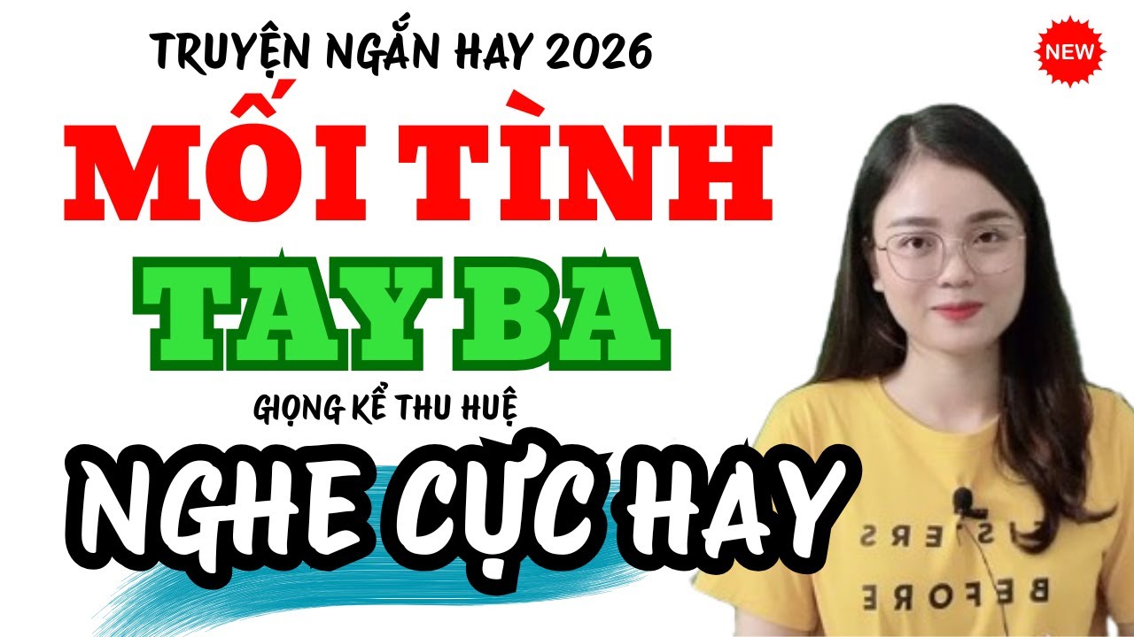 Truyện Ngắn Hay Mối Tình Tay Ba Nghe Cực Hay | Truyện Mới MC Thu Huệ 2026