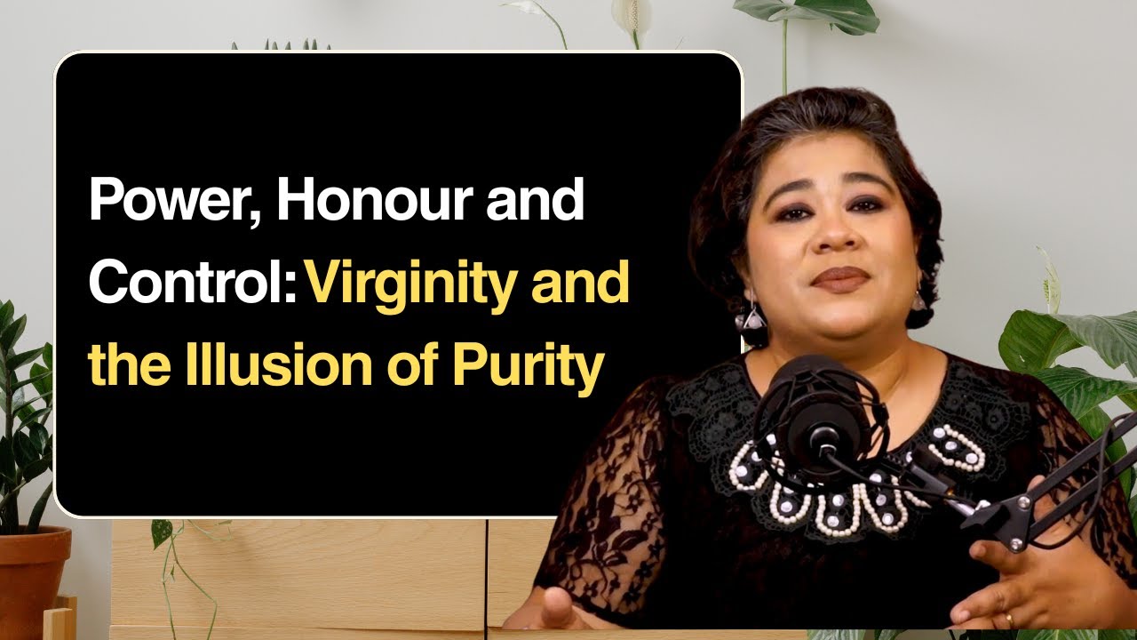Power, Honour and Control: Virginity and the Illusion of Purity | | The personal Lens