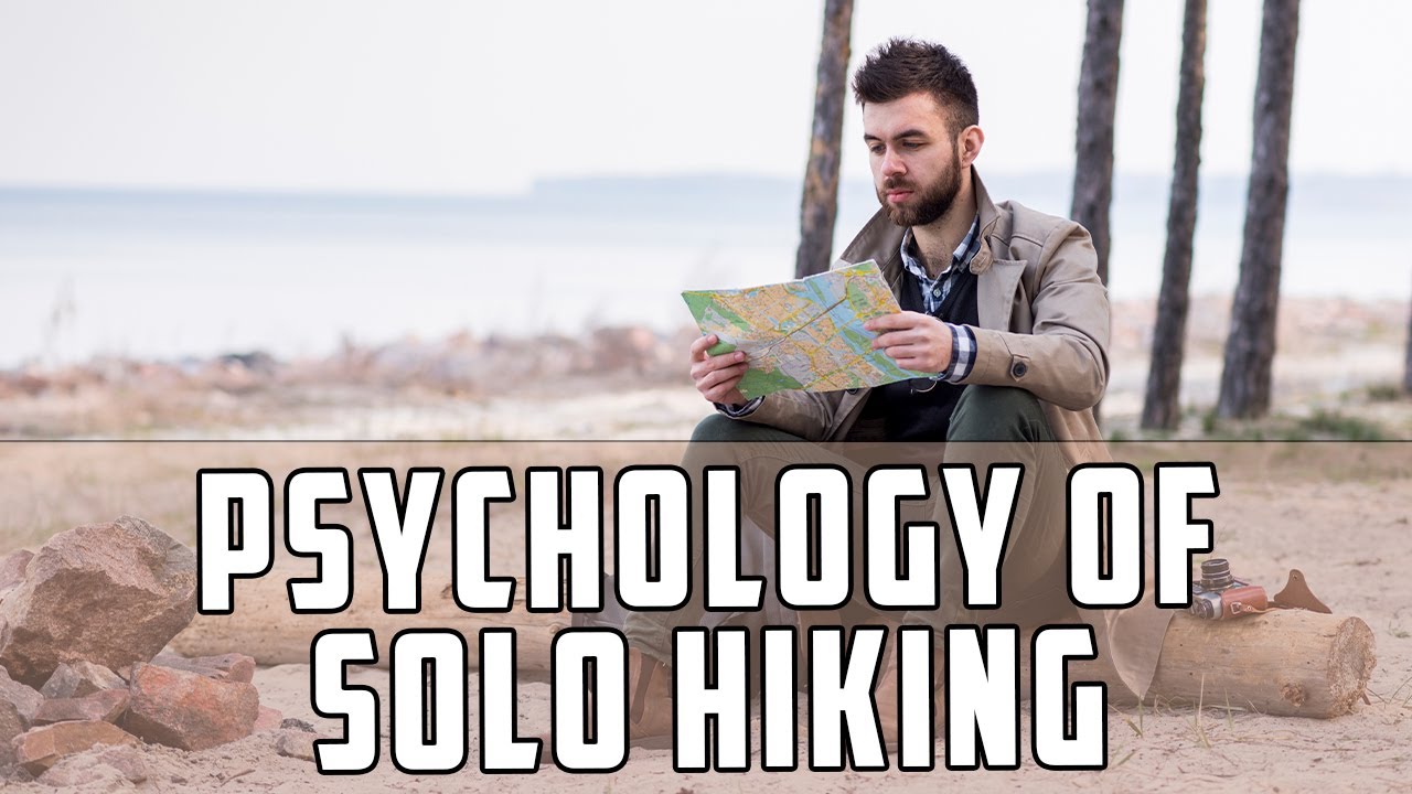 Exploring the Psychology of Solo Hiking - Transform Your Mind and Spirit on the Trails
