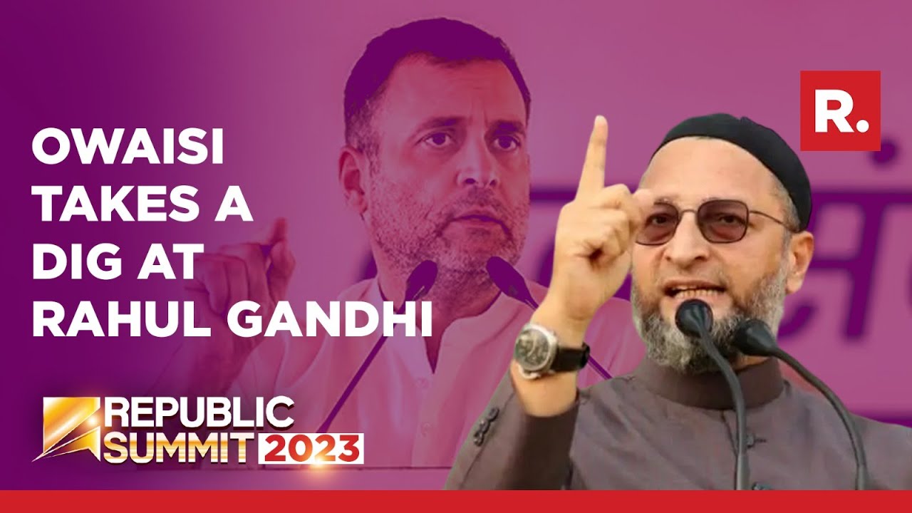Republic Summit | 'Prince Charming Lost In Amethi Not Because Of Me': Asaduddin Owaisi