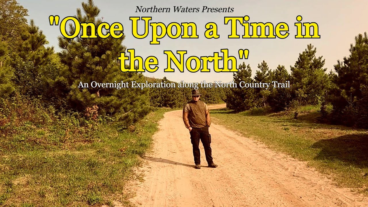 Once Upon a Time in the North: An Overnight Exploration along the North Country Trail