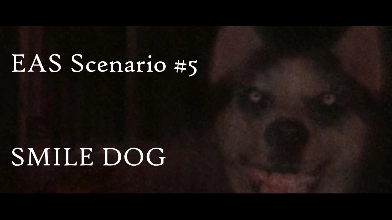 EAS Scenario: SMILE DOG (An EAS Horror Scenario)