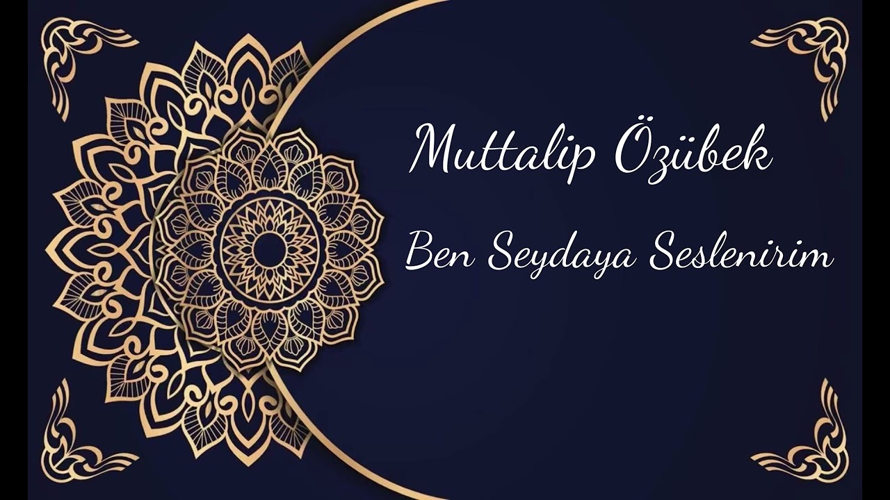 Muttalip Özübek 🌷❤️🌹 Ben Seydaya Seslenirim 