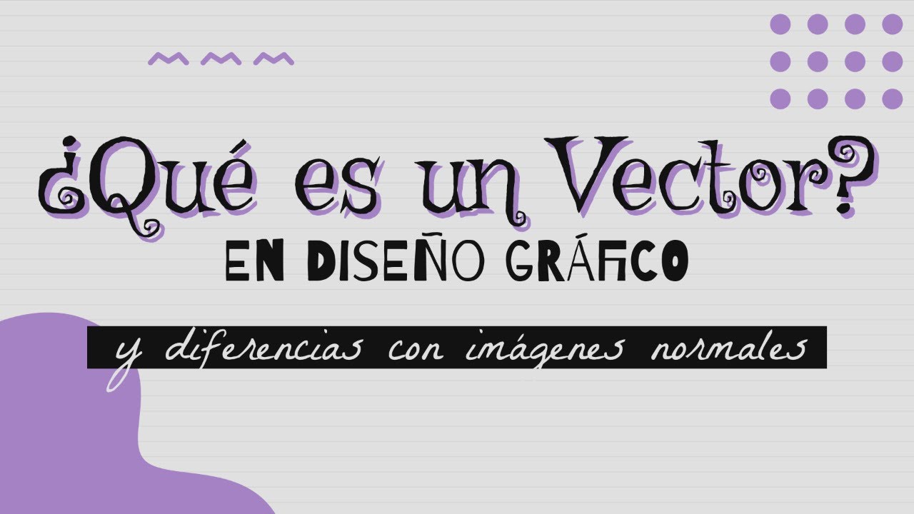 ¿Qué es un Vector en Diseño Gráfico? + Diferencias con las Imágenes Normales